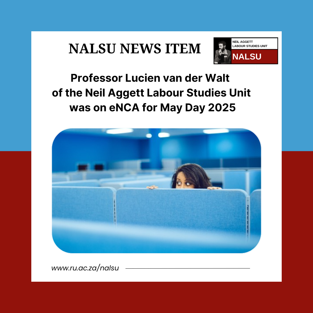 Professor Lucien van der Walt of the Neil Aggett Labour Studies Unit was on eNCA for May Day 2025.