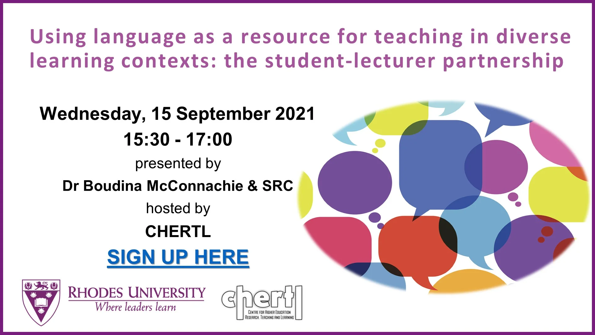 The Centre for Higher Education Research, Teaching, and Learning (CHERTL) hosted an online lecture on Wednesday the 15th of September 2021 for academics, students, and staff interested in using language as a resource for teaching in diverse learning contexts, specifically in the context of the student-lecturer partnership. 